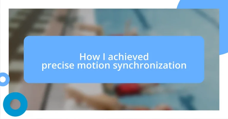 How I achieved precise motion synchronization