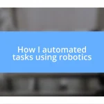 How I automated tasks using robotics