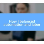 How I balanced automation and labor