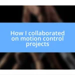 How I collaborated on motion control projects