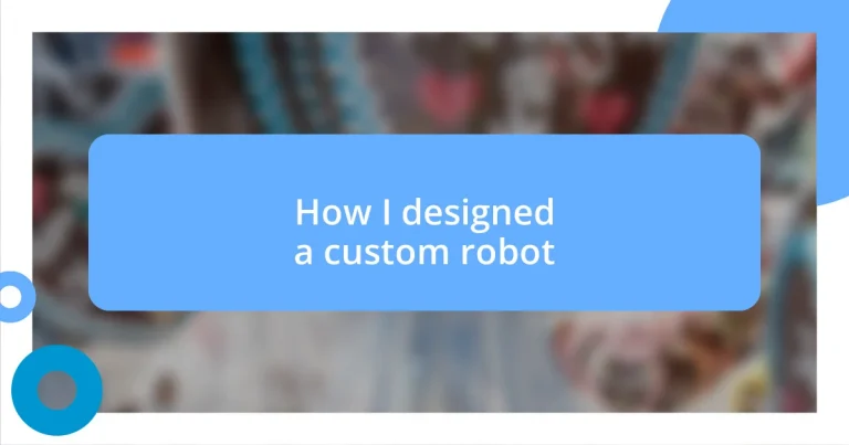 How I designed a custom robot