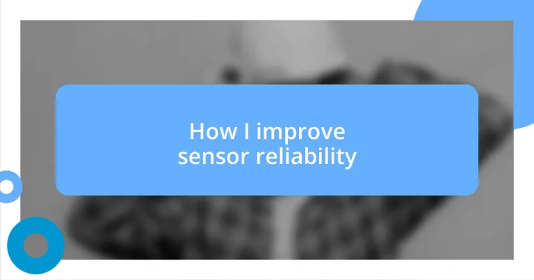 How I improve sensor reliability