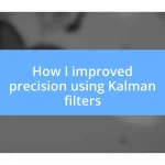 How I improved precision using Kalman filters