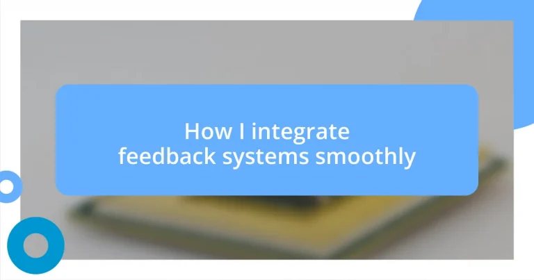 How I integrate feedback systems smoothly