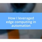 How I leveraged edge computing in automation