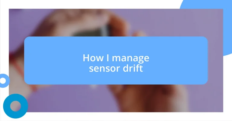 How I manage sensor drift