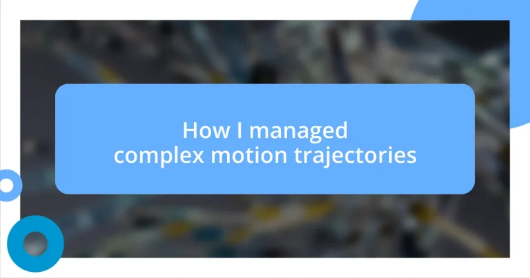 How I managed complex motion trajectories