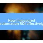 How I measured automation ROI effectively