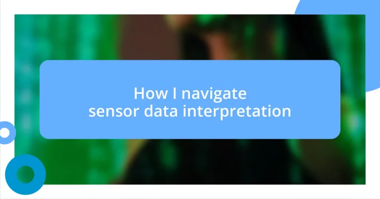 How I navigate sensor data interpretation