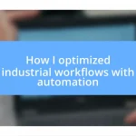 How I optimized industrial workflows with automation