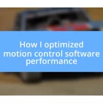 How I optimized motion control software performance