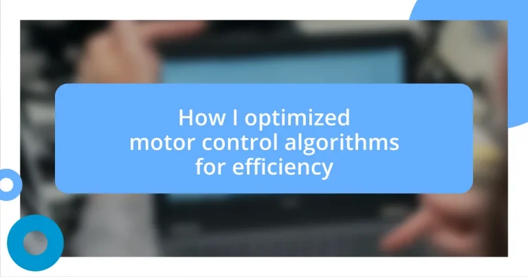 How I optimized motor control algorithms for efficiency