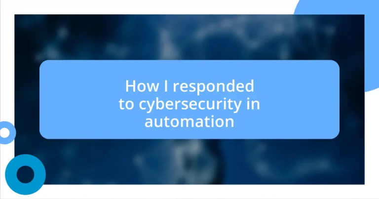 How I responded to cybersecurity in automation