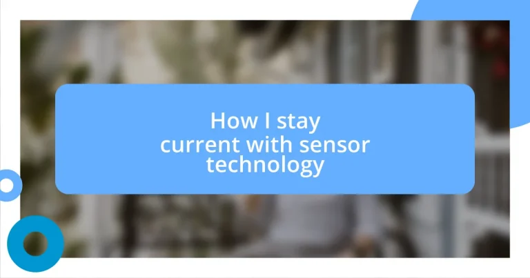 How I stay current with sensor technology