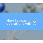 How I streamlined operations with AI