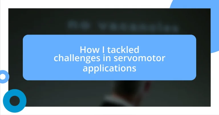 How I tackled challenges in servomotor applications