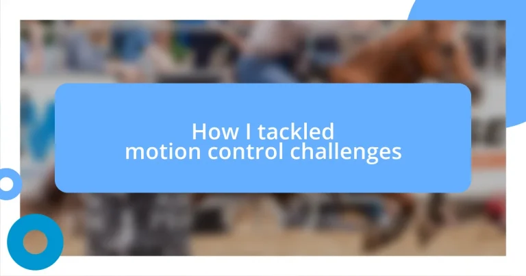 How I tackled motion control challenges