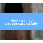 How I trained a robot successfully