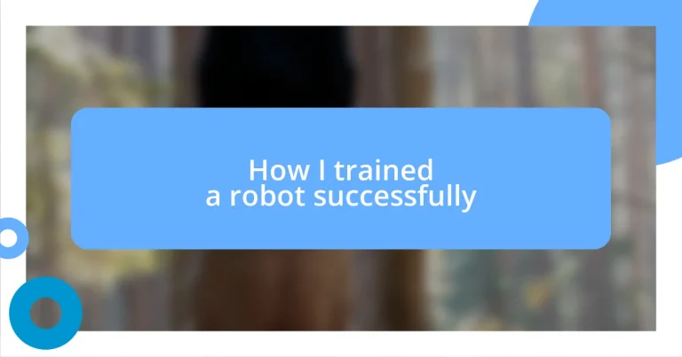 How I trained a robot successfully