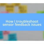 How I troubleshoot sensor feedback issues