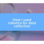 How I used robotics for data collection