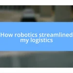 How robotics streamlined my logistics