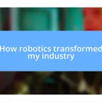 How robotics transformed my industry