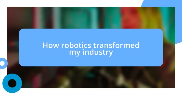 How robotics transformed my industry