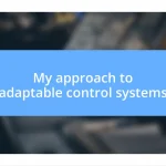 My approach to adaptable control systems