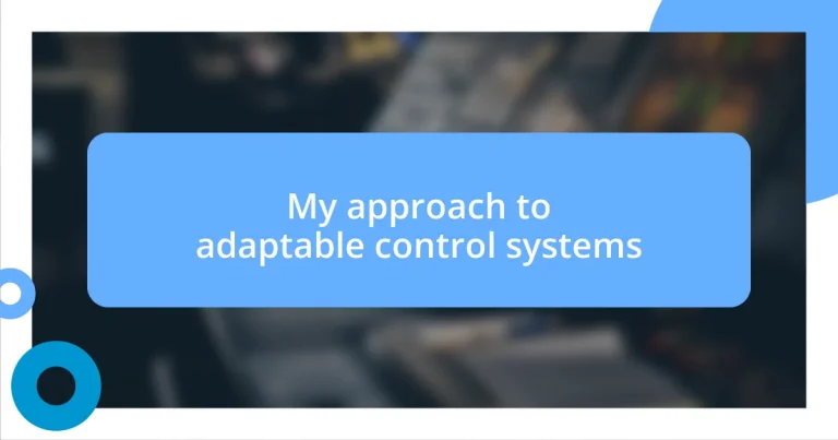 My approach to adaptable control systems