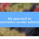 My approach to automation vendor selection