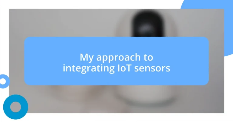 My approach to integrating IoT sensors