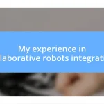 My experience in collaborative robots integration