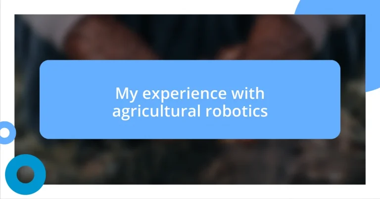 My experience with agricultural robotics