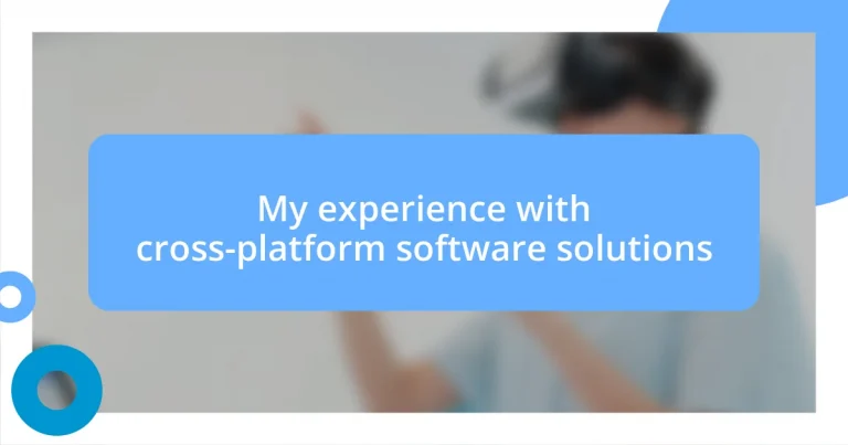 My experience with cross-platform software solutions