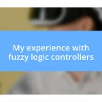 My experience with fuzzy logic controllers