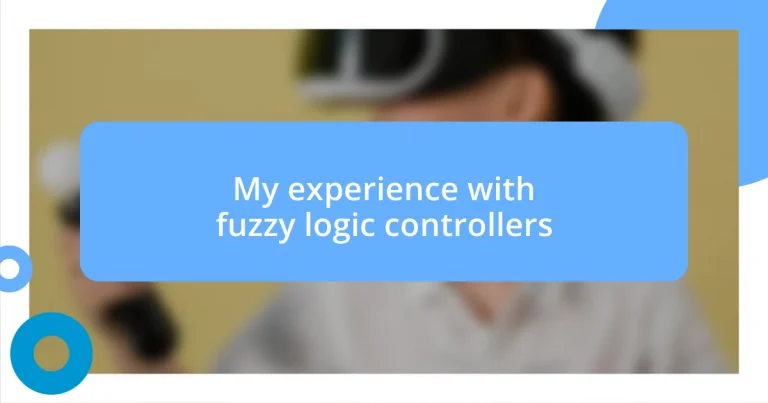 My experience with fuzzy logic controllers