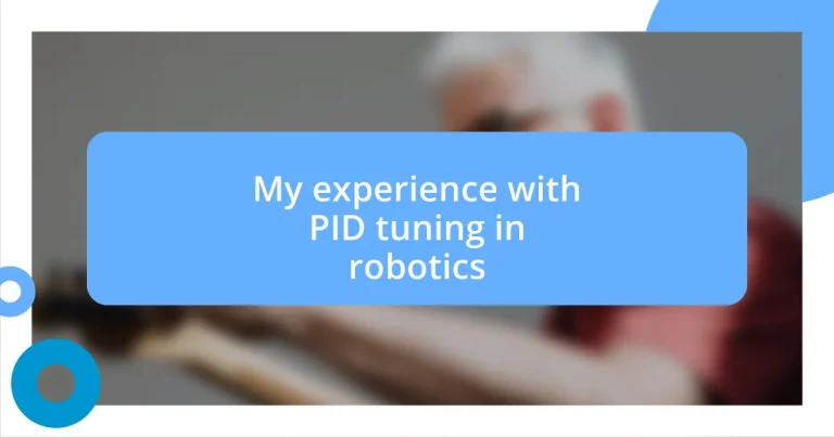 My experience with PID tuning in robotics