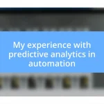 My experience with predictive analytics in automation