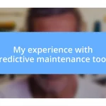 My experience with predictive maintenance tools