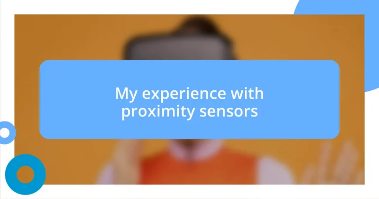 My experience with proximity sensors