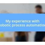 My experience with robotic process automation