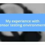 My experience with sensor testing environments