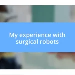 My experience with surgical robots