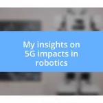 My insights on 5G impacts in robotics