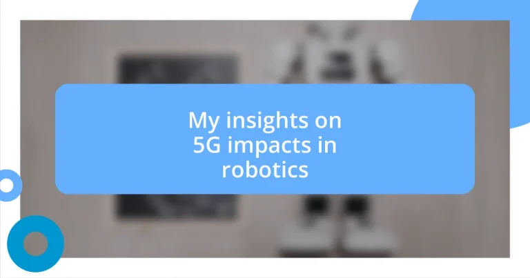 My insights on 5G impacts in robotics