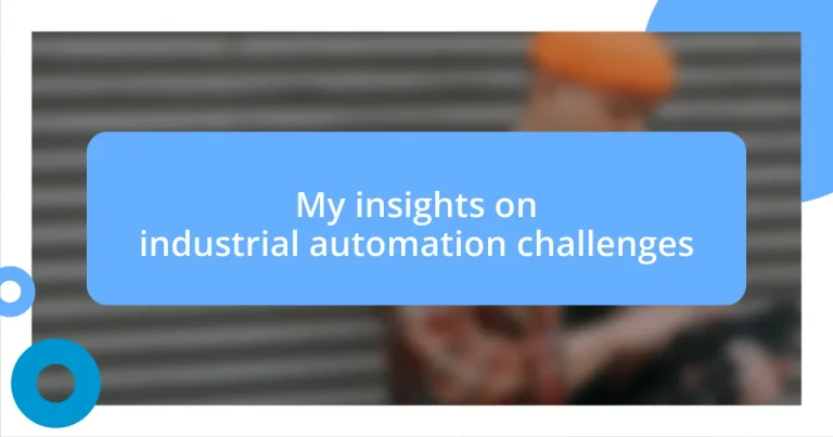 My insights on industrial automation challenges