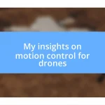 My insights on motion control for drones