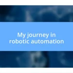 My journey in robotic automation