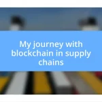 My journey with blockchain in supply chains